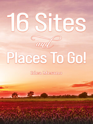 cover image of Sixteen Sites and Places To Go!
